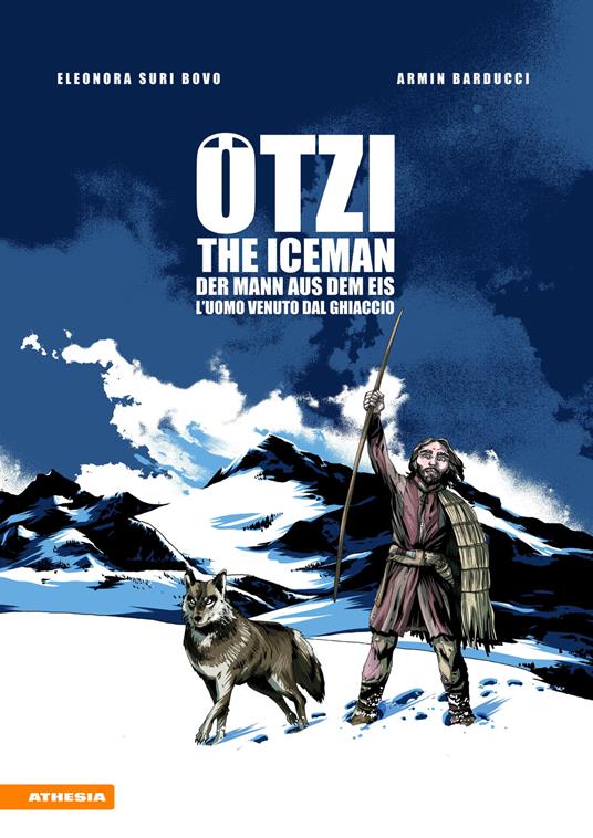 Ötzi. The Iceman-Der Mann aus dem Eis-L'uomo venuto dal ghiacciaio. Ediz. multilingue - Eleonora Bovo,Armin Barducci - copertina