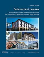 Culture che si cercano. Sessant'anni di dialogo innovativo senza confine fra l'Università di Padova e la cultura di lingua tedesca