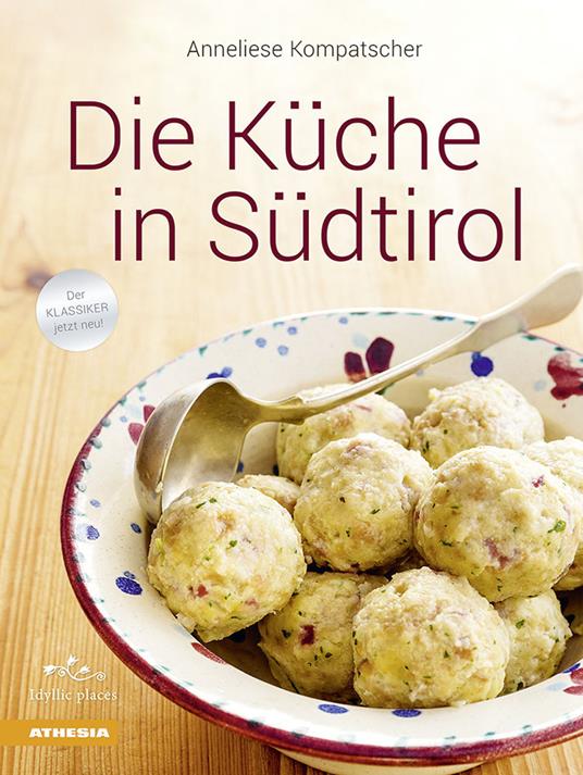 Die Küche in Südtirol. Ediz. a colori - Anneliese Kompatscher - copertina