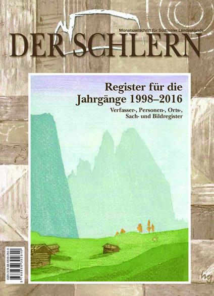 Der Schlern. Monatszeitschrift für Südtiroler Landeskunde. Register für die Jahrgänge 1998-2016 - Hans Griessmair - copertina