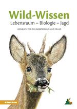 Wild-Wissen Lebensraum, Biologie, Jagd. Lernbuch für die Jägerprüfung und Praxis