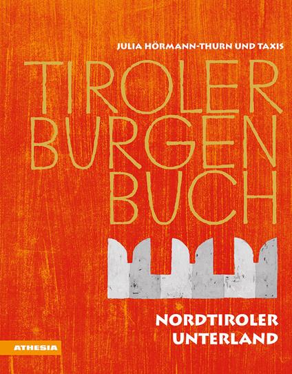 Tiroler Burgenbuch. Ediz. illustrata. Vol. 11: Nordtiroler Unterland - copertina