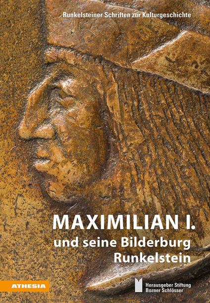 Maximilian I. und seine Bilderburg Runkelstein - copertina