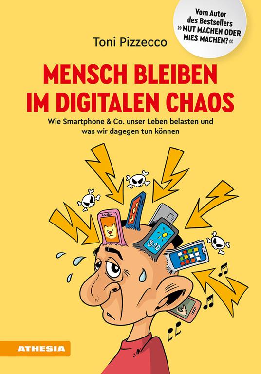Mensch bleiben im digitalen Chaos. Wie Smartphone & Co. unser Leben belasten und was wir dagegen tun können - Toni Pizzecco - copertina