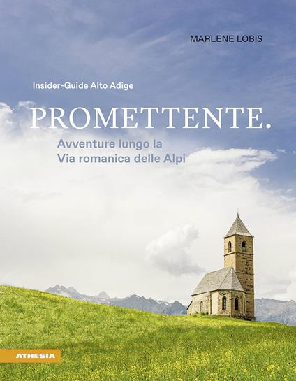 Promettente. Avventure lungo la Via romanica delle Alpi. Insider-Guide Alto Adige - Marlene Lobis - copertina