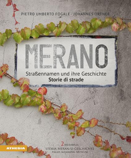 Meran. Straßennamen und ihre Geschichte-Merano. Storie di strade. Ediz. bilingue - Pietro Fogale,Johannes Ortner - copertina