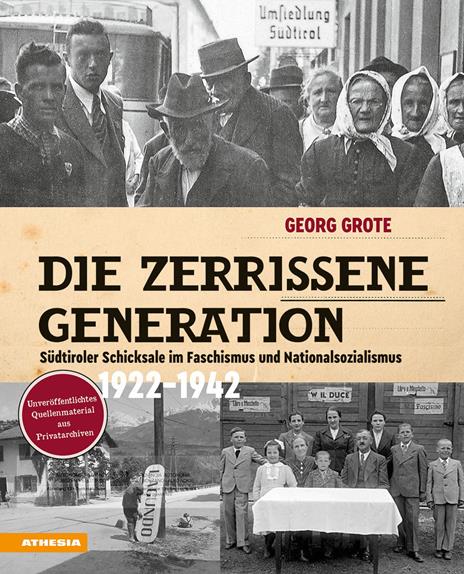 Die zerrissene Generation. Südtiroler Schicksale im Faschismus und Nationalsozialismus 1922-1942 - Georg Grote - copertina