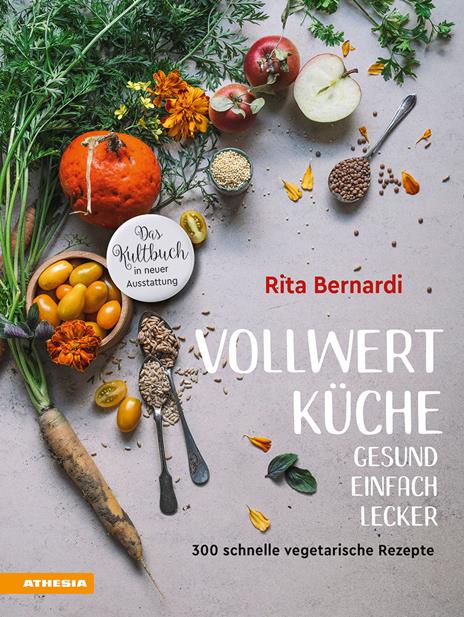 Vollwertküche. Gesund. Einfach. Lecker. 300 schnelle vegetarische Rezepte - Rita Bernardi - copertina