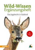 Wild-Wissen Ergänzungsheft. Das Jagdrecht in Südtirol