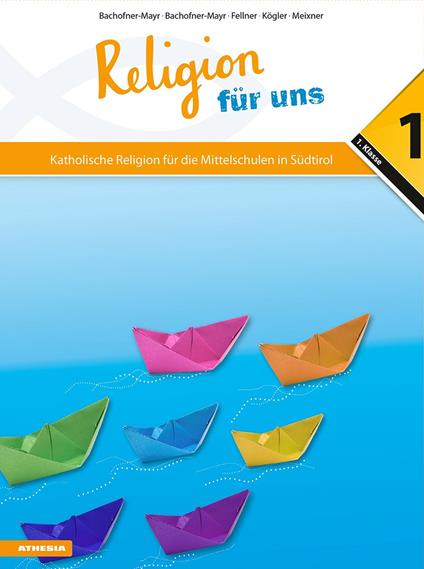 Religion für uns. Katholische Religion für die Mittelschulen in Südtirol. Vol. 1 - Bachofner-Mayr,Fellner,Kögler - copertina