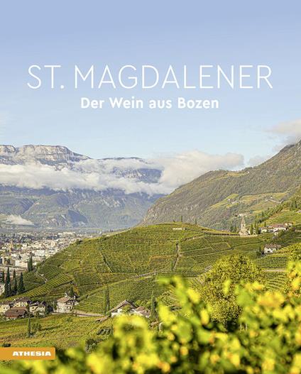 St. Magdalener. Der Wein aus Bozen - Wofgang Mayr,Helmuth Scartezzini,Helmut Stampfer - copertina