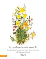 Alpenblumen-Aquarelle-Fiori alpini dipinti ad acquerello–Alpine flowers watercolour. Calendario 2024. Ediz. multilingue