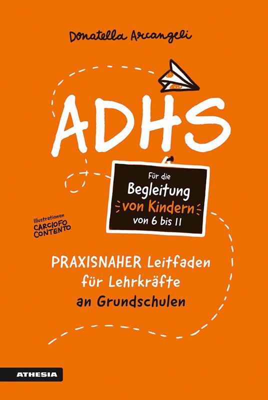 ADHS. Praxisnaher Leitfaden für Lehrkräfte an Grundschulen - Donatella Arcangeli - copertina