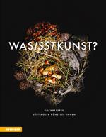 Was isst Kunst? Kochrezepte Südtiroler Künstler innen. Ediz. illustrata