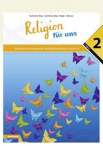 Religion für uns. Katholische Religion für die Mittelschulen in Südtirol. Vol. 2
