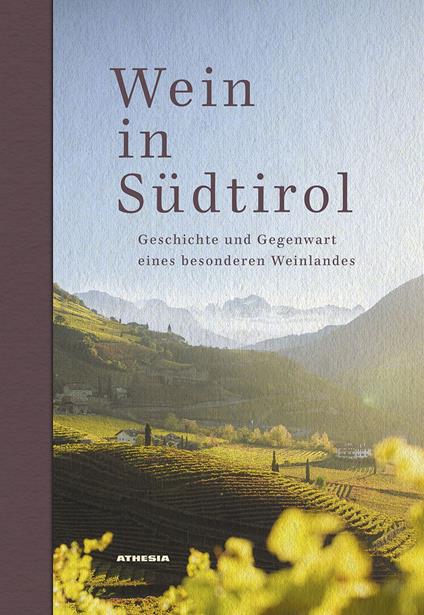 Wein in Südtirol. Geschichte und Gegenwart eines besonderen Weinlandes - copertina