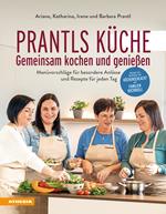 Prantls Küche: Gemeinsam kochen und genießen. Menüvorschläge für besondere Anlässe und Rezepte für jeden Tag