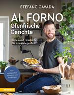 Al forno. Ofenfrische Gerichte. Süßes und Herzhaftes für jede Gelegenheit. Ediz. illustrata