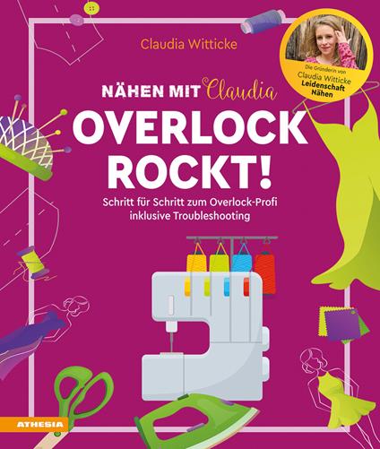 Nähen mit Claudia.Overlock rockt! Schritt für Schritt von den Grundlagen zum Profi - inklusive Troubleshooting - Claudia Witticke - copertina