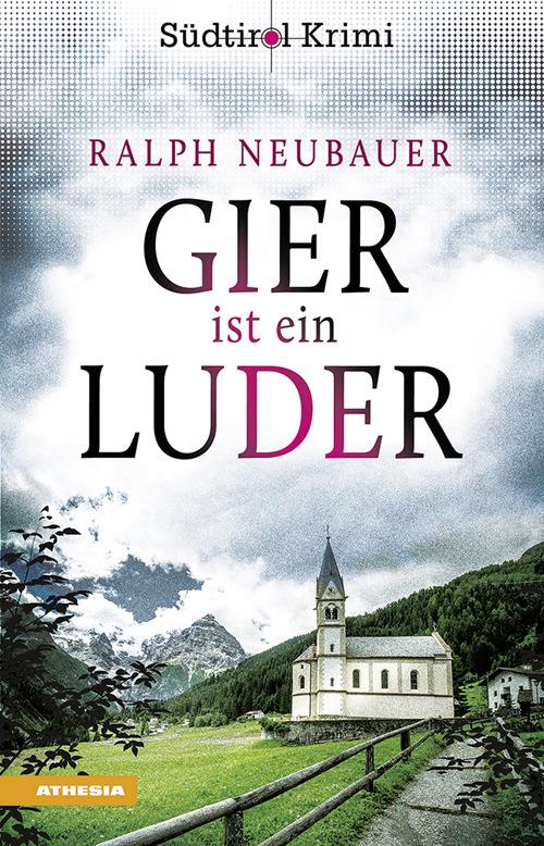 Gier ist ein Luder. Südtirol-Krimi band. Vol. 11 - Ralph Neubauer - copertina