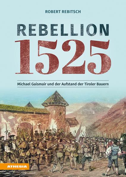 Rebellion 1525. Michael Gaismair und der Aufstand der Tiroler Bauern - Robert Rebitsch - copertina