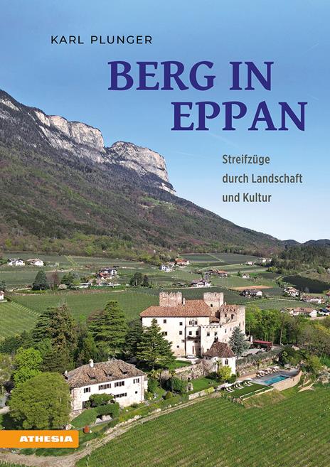 Berg in Eppan. Streifzüge durch Landschaft und Kultur - Karl Plunger - copertina