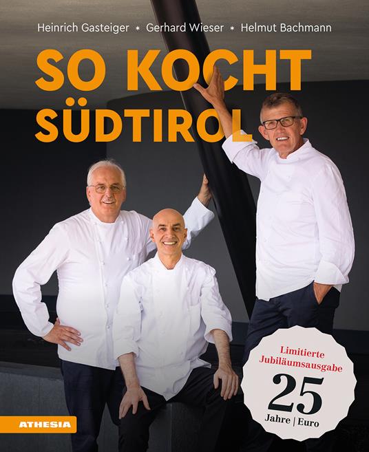 So kocht Südtirol. Eine kulinarische Reise von den Alpen in den Süden. Limitierte Jubiläumsausgabe - Heinrich Gasteiger,Gerhard Wieser,Helmut Bachmann - copertina