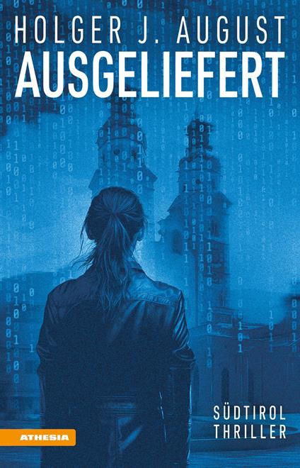 Ausgeliefert. Südtirol-Thriller - Holger J. August - copertina