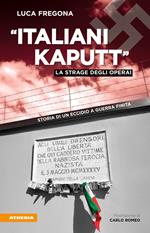 «Italiani kaputt». La strage degli operai. Storia di un eccidio a guerra finita
