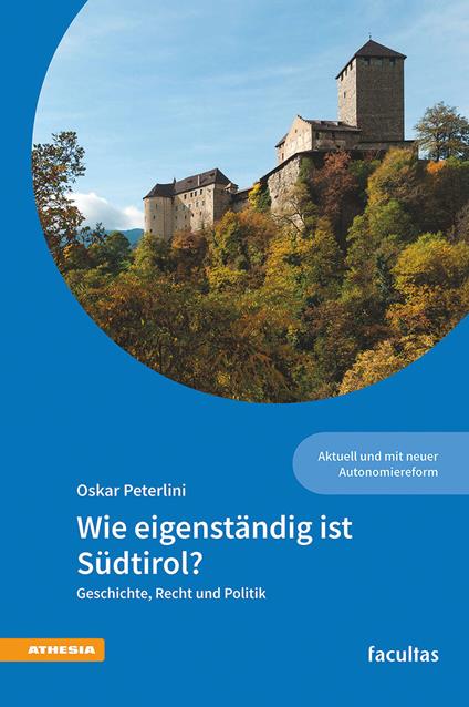 Wie eigenständig ist Südtirol? Geschichte, Recht und Politik - Oskar Peterlini - copertina
