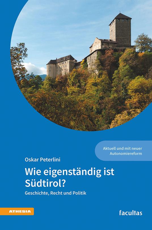 Wie eigenständig ist Südtirol? Geschichte, Recht und Politik - Oskar Peterlini - copertina