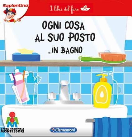 Ogni cosa al suo posto... in bagno. I libri del fare - copertina