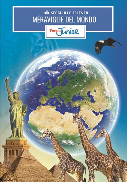Meraviglie del mondo. Sfoglia la scienza. Focus Junior. Con gadget - copertina