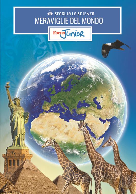 Meraviglie del mondo. Sfoglia la scienza. Focus Junior. Con gadget - copertina