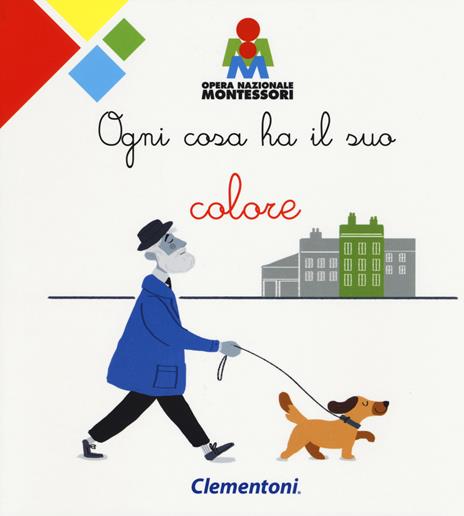 Ogni cosa ha il suo colore. Montessori. Ediz. a colori - copertina