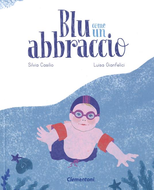Blu come un abbraccio. Ediz. a colori - Silvia Casilio - copertina