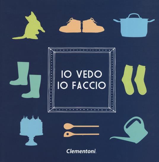 Io vedo io faccio. Ediz. a colori - copertina