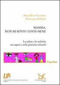 Mamma, non mi sento tanto bene - Anna Rosa Favretto,Francesca Zaltron - copertina