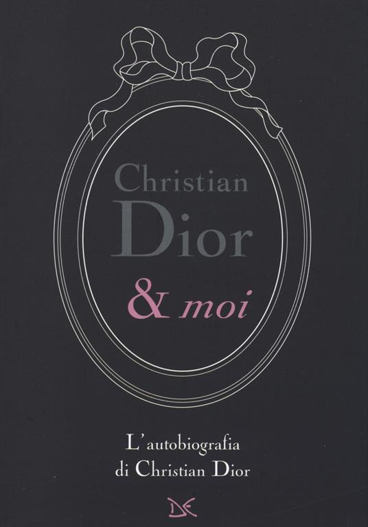 Christian Dior & moi. L'autobiografia di Christian Dior - Christian Dior - copertina