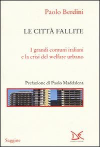Le città fallite. I grandi comuni italiani e la crisi del welfare urbano - Paolo Berdini - copertina