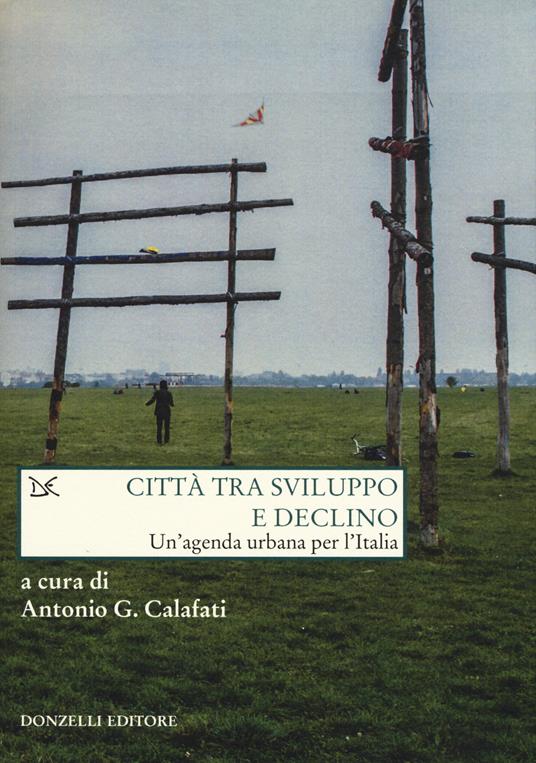 Città tra sviluppo e declino. Un'agenda urbana per l'Italia - copertina