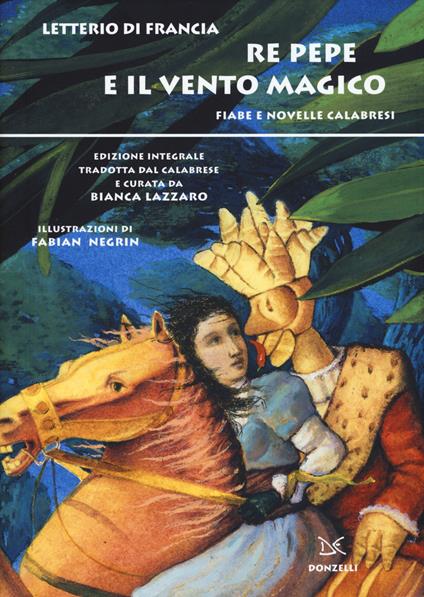 Re Pepe e il vento magico. Fiabe e novelle calabresi - Letterio Di Francia - copertina