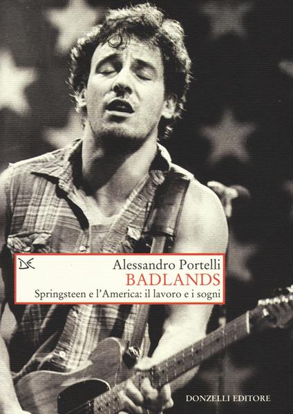 Badlands. Springsteen e l'America: il lavoro e i sogni - Alessandro Portelli - copertina