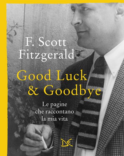 Good luck & goodbye. Le pagine che raccontano la mia vita - Francis Scott Fitzgerald,M. Bartocci - ebook