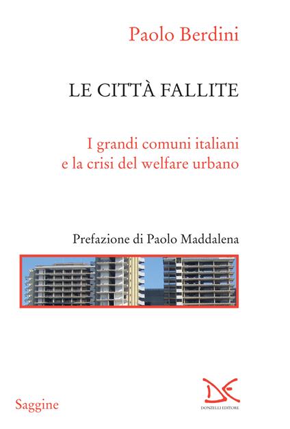 Le città fallite. I grandi comuni italiani e la crisi del welfare urbano - Paolo Berdini - ebook