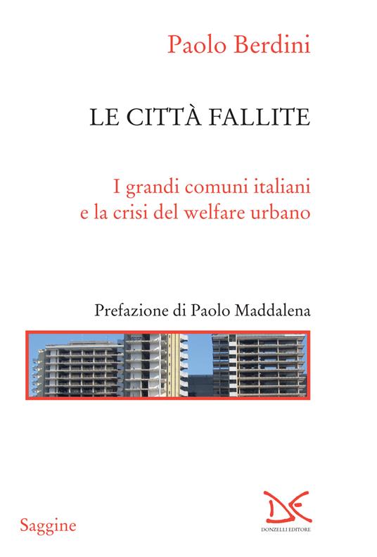 Le città fallite. I grandi comuni italiani e la crisi del welfare urbano - Paolo Berdini - ebook