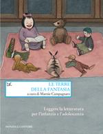 Le terre della fantasia. Leggere la letteratura per l'infanzia e l'adolescenza