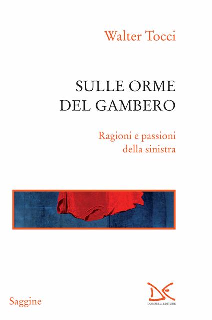 Sulle orme del gambero. Ragioni e passioni della sinistra - Walter Tocci - ebook