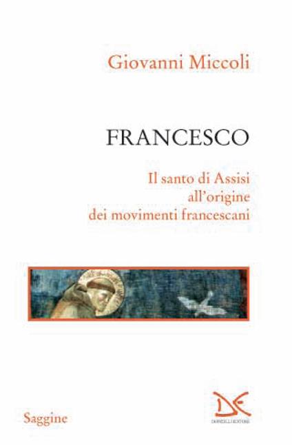 Francesco. Il santo di Assisi all'origine dei movimenti francescani - Giovanni Miccoli - ebook