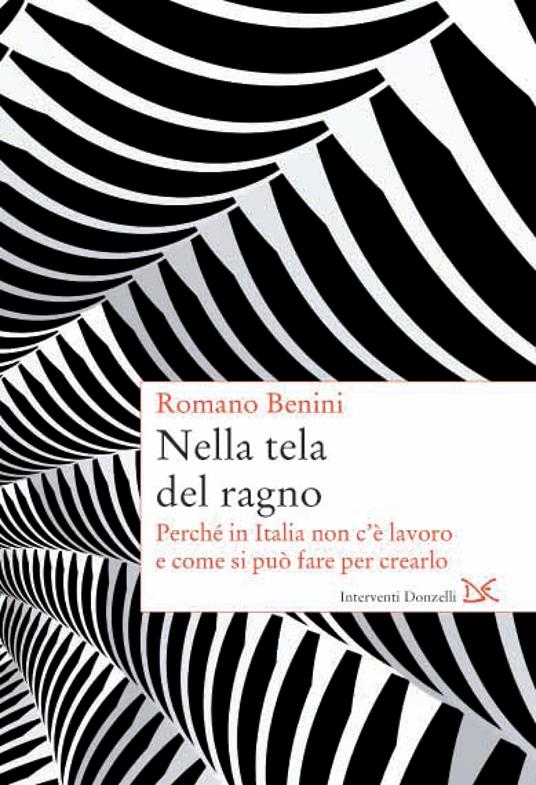 Nella tela del ragno. Perché in Italia non c'è lavoro e come si può fare per crearlo - Romano Benini - ebook
